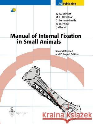 Manual of Internal Fixation in Small Animals Wade O. Brinker Marvin L. Olmstead Geoffrey Sumner-Smith 9783642643385 Springer