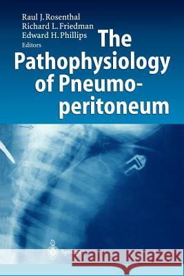 The Pathophysiology of Pneumoperitoneum Raul J. Rosenthal Richard L. Friedman Edward H. Phillips 9783642643392 Springer