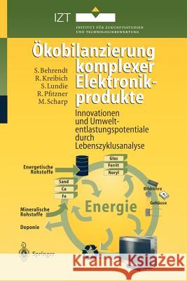 Ökobilanzierung Komplexer Elektronikprodukte: Innovationen Und Umweltentlastungspotentiale Durch Lebenszyklusanalyse Behrendt, Siegfried 9783642643439 Springer
