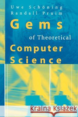 Gems of Theoretical Computer Science Uwe Sc Randall J. Pruim R. Pruim 9783642643521 Springer