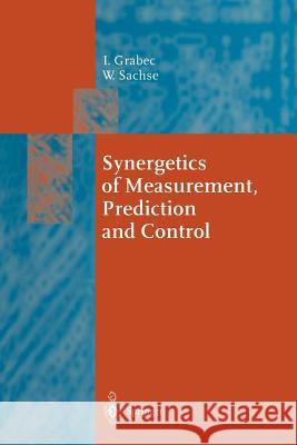 Synergetics of Measurement, Prediction and Control Igor Grabec, Wolfgang Sachse 9783642643590 Springer-Verlag Berlin and Heidelberg GmbH & 