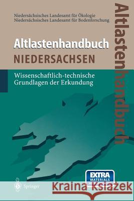 Altlastenhandbuch Des Landes Niedersachsen: Wissenschaftlich-Technische Grundlagen Der Erkundung Niedersächsisches Landesamt Für Ökologie 9783642643644 Springer