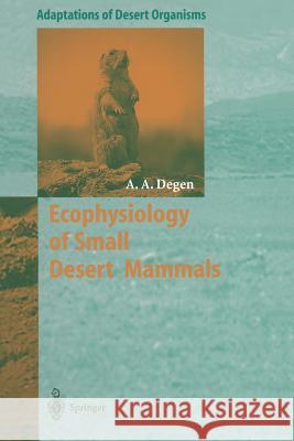 Ecophysiology of Small Desert Mammals Allan A. Degen 9783642643668