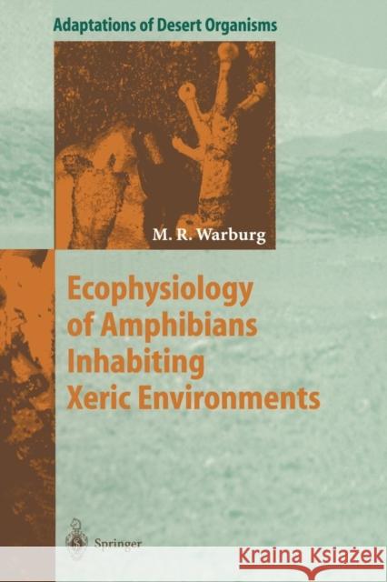 Ecophysiology of Amphibians Inhabiting Xeric Environments Michael Warburg 9783642643699 Springer