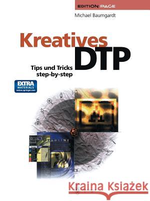Kreatives Dtp: Tips Und Tricks Step-By-Step Baumgardt, Michael 9783642643781 Springer