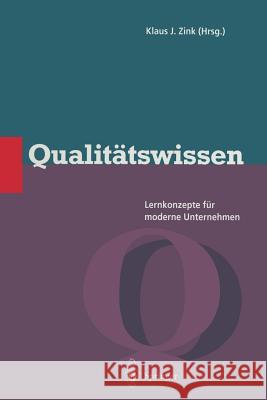 Qualitätswissen: Lernkonzepte Für Moderne Unternehmen Zink, Klaus J. 9783642643873