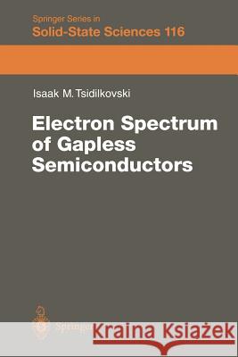 Electron Spectrum of Gapless Semiconductors J. Tsidilkovski 9783642643910 Springer