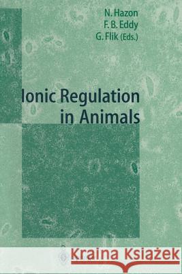 Ionic Regulation in Animals: A Tribute to Professor W.T.W.Potts Neil Hazon F. Brian Eddy Gert Flik 9783642643965
