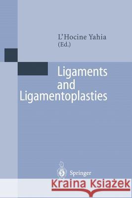 Ligaments and Ligamentoplasties L'Hocine Yahia 9783642644047 Springer