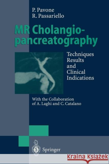 MR Cholangiopancreatography: Techniques, Results and Clinical Indications Pavone, Paolo 9783642644160