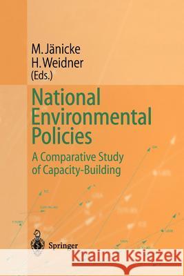 National Environmental Policies: A Comparative Study of Capacity-Building Jänicke, Martin 9783642644351 Springer