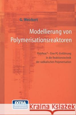 Modellierung Von Polymerisationsreaktoren: Polyreace - Eine Pc-Einführung in Die Reaktionstechnik Der Radikalischen Polymerisation Weickert, Günter 9783642644399 Springer