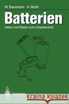 Batterien: Daten Und Fakten Zum Umweltschutz Baumann, Werner 9783642644429 Springer