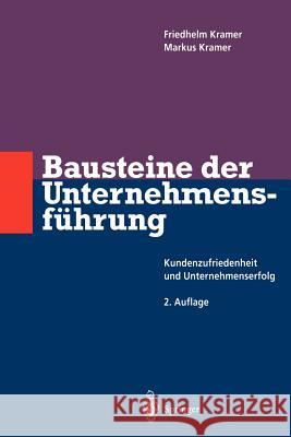 Bausteine Der Unternehmensführung: Kundenzufriedenheit Und Unternehmenserfolg Kramer, Friedhelm 9783642644474 Springer