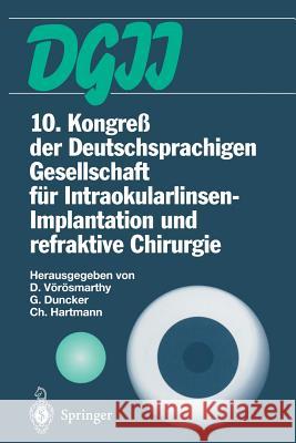 10. Kongreß Der Deutschsprachigen Gesellschaft Für Intraokularlinsen-Implantation Und Refraktive Chirurgie: 22. Bis 23. März 1996, Budapest Vörösmarthy, Daniel 9783642644559 Springer