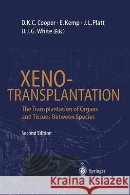 Xenotransplantation: The Transplantation of Organs and Tissues Between Species Cooper, David K. C. 9783642644603 Springer