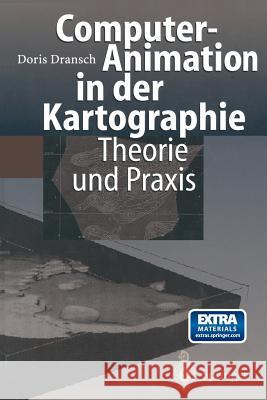 Computer-Animation in Der Kartographie: Theorie Und Praxis Dransch, Doris 9783642644672 Springer