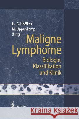 Maligne Lymphome: Biologie, Klassifikation Und Klinik Höffkes, Heinz-Gert 9783642644696 Springer