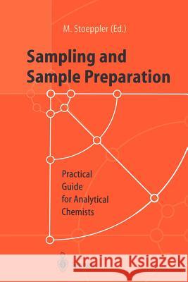 Sampling and Sample Preparation: Practical Guide for Analytical Chemists Stoeppler, Markus 9783642644863 Springer