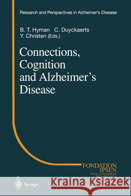 Connections, Cognition and Alzheimer's Disease Bradley T. Hyman Charles Duyckaerts 9783642645044