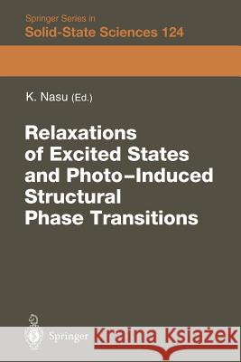 Relaxations of Excited States and Photo-Induced Phase Transitions: Proceedings of the 19th Taniguchi Symposium, Kashikojima, Japan, July 18–23, 1996 Keiichiro Nasu 9783642645167