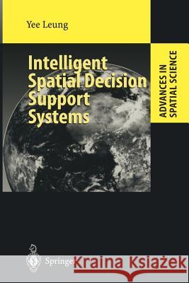 Intelligent Spatial Decision Support Systems Yee Leung 9783642645211 Springer-Verlag Berlin and Heidelberg GmbH & 