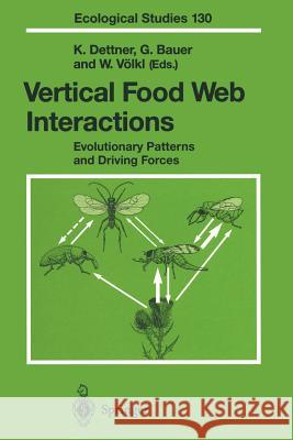 Vertical Food Web Interactions: Evolutionary Patterns and Driving Forces Dettner, Konrad 9783642645280 Springer