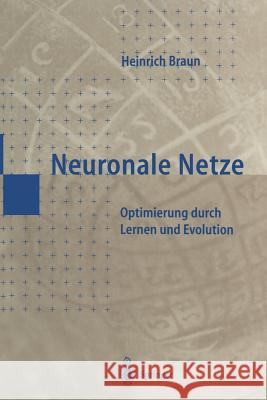 Neuronale Netze: Optimierung Durch Lernen Und Evolution Braun, Heinrich 9783642645358 Springer