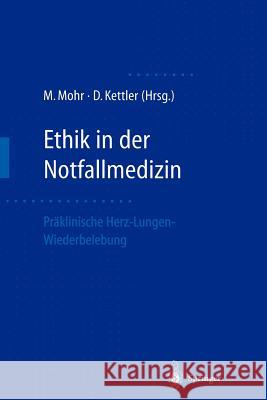 Ethik in Der Notfallmedizin: Präklinische Herz-Lungen-Wiederbelebung Mohr, Michael 9783642645389