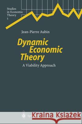 Dynamic Economic Theory: A Viability Approach Jean-Pierre Aubin 9783642645426