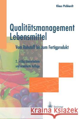 Qualitätsmanagement Lebensmittel: Vom Rohstoff Bis Zum Fertigprodukt Pichhardt, Klaus 9783642645433 Springer