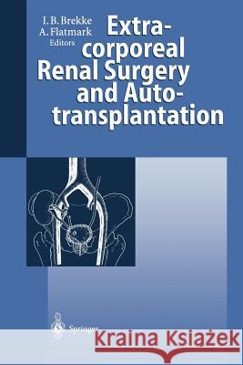 Extracorporeal Renal Surgery and Autotransplantation Inge B. Brekke Audun Flatmark 9783642645488 Springer