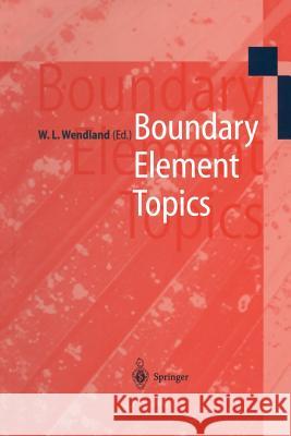 Boundary Element Topics: Proceedings of the Final Conference of the Priority Research Programme Boundary Element Methods 1989-1995 of the Germa Wendland, W. L. 9783642645549 Springer