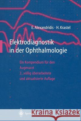 Elektrodiagnostik in Der Ophthalmologie: Ein Kompendium Für Den Augenarzt Alexandridis, Evangelos 9783642645648 Springer