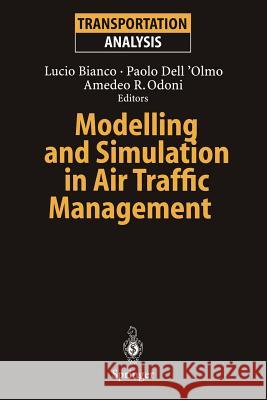 Modelling and Simulation in Air Traffic Management Lucio Bianco Paolo Dell'olmo Amedeo R. Odoni 9783642645761