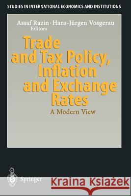 Trade and Tax Policy, Inflation and Exchange Rates: A Modern View Razin, Assaf 9783642645822 Springer