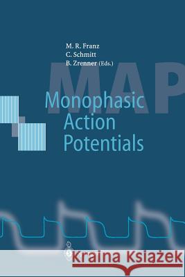 Monophasic Action Potentials: Basics and Clinical Application Franz, Michael R. 9783642645853 Springer