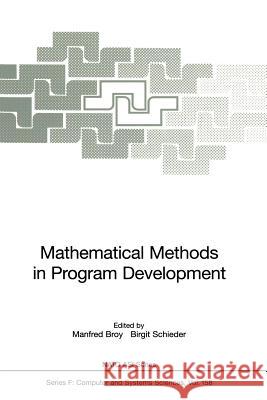 Mathematical Methods in Program Development Manfred Broy Birgit Schieder 9783642645884 Springer