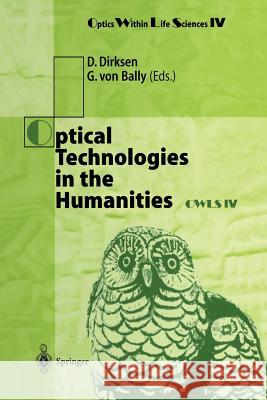 Optical Technologies in the Humanities: Selected Contributions of the International Conference on New Technologies in the Humanities and Fourth Intern Dirksen, Dieter 9783642645952 Springer