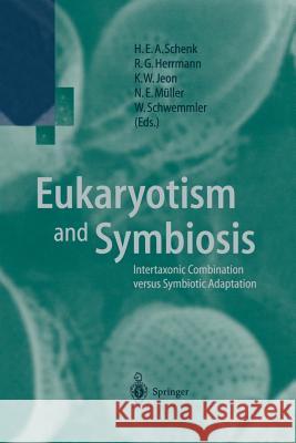 Eukaryotism and Symbiosis: Intertaxonic Combination Versus Symbiotic Adaptation Schenk, Hainfried E. a. 9783642645983 Springer