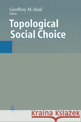 Topological Social Choice Geoffrey M. Heal 9783642645990 Springer