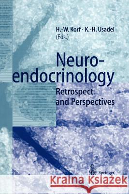 Neuroendocrinology: Retrospect and Perspectives Korf, Horst-Werner 9783642646058