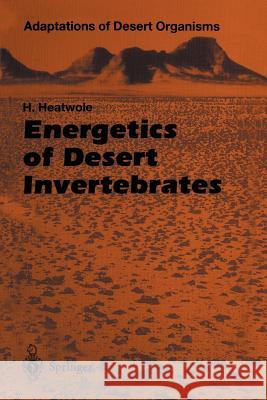 Energetics of Desert Invertebrates Harold Heatwole J. L. Cloudsley-Thompson 9783642646065