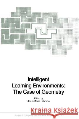 Intelligent Learning Environments: The Case of Geometry Jean-Marie Laborde 9783642646089