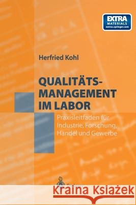 Qualitätsmanagement Im Labor: Praxisleitfaden Für Industrie, Forschung, Handel Und Gewerbe Kohl, Herfried 9783642646188 Springer