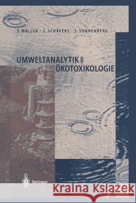 Umweltanalytik und Ökotoxikologie Stephan Holler, Christoph Schäfers, Joachim Sonnenberg 9783642646232