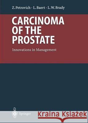 Carcinoma of the Prostate: Innovations in Management Brady, L. W. 9783642646270 Springer