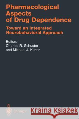 Pharmacological Aspects of Drug Dependence: Toward an Integrated Neurobehavioral Approach Schuster, Charles R. 9783642646317 Springer