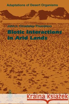 Biotic Interactions in Arid Lands John L. Cloudsley-Thompson 9783642646379