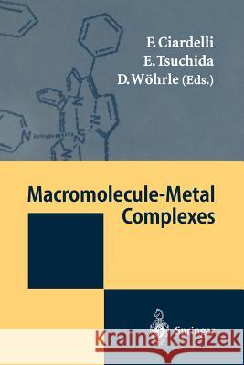 Macromolecule-Metal Complexes F. Ciardelli E. Tsuchida D. W 9783642646423 Springer